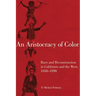 An Aristocracy of Color: Race and Reconstruction in California and the West, 1850-1890 Volume 5