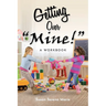 Getting Over "Mine!": A Workbook