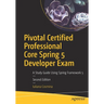 Pivotal Certified Professional Core Spring 5 Developer Exam: A Study Guide Using Spring Framework 5