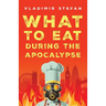 What to Eat During the Apocalypse