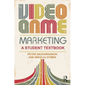 Video Game Marketing: A Student Textbook