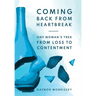 Coming Back From Heartbreak: The story of one woman's trek from loss to contentment