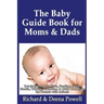 The Baby Guide Book for Moms & Dads: Development, Nutrition, Feeding, Sleep, Health, Talking, Education & Child Care Help for Parents - Infants, Baby