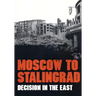 Moscow to Stalingrad: Decision in the East