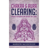 Chakra & Aura Clearing: Improve your Mental and Physical Well Being