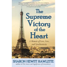 The Supreme Victory of the Heart: A Memoir of Love, Loss, and Synchronicity