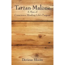 Tarzan Malone: A Man of Conscience Minding Life's Purpose