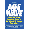The Age Wave: How the Most Important Trend of Our Time Can Change Your Future