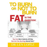 To Burn or Not to Burn - Fat is the Question: You can burn calories all day, but are you burning stored body fat?