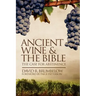 Ancient Wine and the Bible: The Case for Abstinence