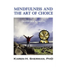 Mindfulness and the Art of Choice: Transform Your Life