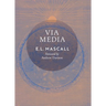 Via Media: An Essay in Theological Synthesis