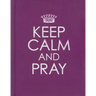 Keep Calm and Pray - Hardcover Edition