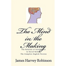 The Mind in the Making: The Relation of Intelligence to Social Reform - Complete English Version