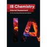 IB Chemistry Internal Assessment: The Definitive IA Guide for the International Baccalaureate [IB] Diploma