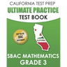 CALIFORNIA TEST PREP Ultimate Practice Test Book SBAC Mathematics Grade 3: Complete Preparation for the Smarter Balanced Tests