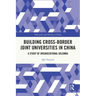 Building Cross-border Joint Universities in China: A Study of Organizational Dilemma