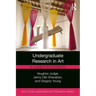 Undergraduate Research in Art: A Guide for Students