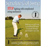 Signature Golf Swing: Stop Fighting with Complicated Swing Mechanics!