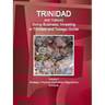 Trinidad and Tobago: Doing Business, Investing in Trinidad and Tobago Guide Volume 1 Strategic, Practical Information, Regulations, Contact