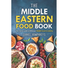 The Middle Eastern Food Book: The Classic Guide to Delicious Middle Eastern Cooking