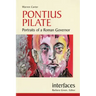Pontius Pilate: Portraits of a Roman Governor