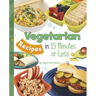 Vegetarian Recipes in 15 Minutes or Less