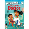 I Want to Be a Doctor: A My Community I Can Read