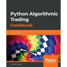 Python Algorithmic Trading Cookbook: All the recipes you need to implement your own algorithmic trading strategies in Python