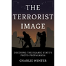 The Terrorist Image: Decoding the Islamic State's Photo-Propaganda