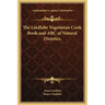 The Lindlahr Vegetarian Cook Book and ABC of Natural Dietetics