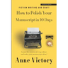 How to Polish Your Manuscript in 10 Days: Learn the secrets of a top editor and make your story shine!