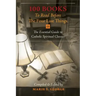 100 Books To Read Before The Four Last Things: The Essential Guide to Catholic Spiritual Classics