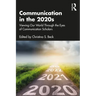 Communication in the 2020s: Viewing Our World Through the Eyes of Communication Scholars