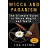 Wicca: Magick, Spells, Wicca Magick & Paganism 2nd Edition