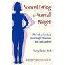 Normal Eating for Normal Weight: The Path to Freedom from Weight Obsession and Food Cravings