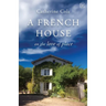 A French House: On the Love of Place