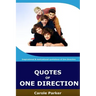 Quotes Of One Direction: Funny, inspirational, & motivational quotations of boyband One Direction