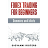 Forex Trading for Beginners, Dummies and Idiots