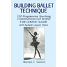 Building Ballet Technique: 110 Progressive Teaching Combinations for Center Floor