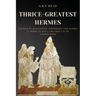 Thrice-Greatest Hermes: Studies in Hellenistic Theosophy and Gnosis (3 books in One ) Volumes I-II-III (Annotated)