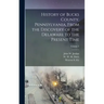 History of Bucks County, Pennsylvania, From the Discovery of the Delaware to the Present Time; Volume 3