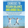 Exercises to regain balance and avoid falls: Enjoy the silver and golden years with this professional program designed for use at home