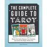 The Complete Guide to Tarot: Master the Cards, Sharpen Your Intuition, and Unlock the Magic Within You