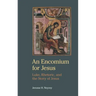 An Encomium for Jesus: Luke, Rhetoric, and the Story of Jesus