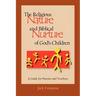 The Religious Nature and Biblical Nurture of God's Children: A Guide for Parents and Teachers