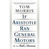 If Aristotle Ran General Motors: The New Soul of Business