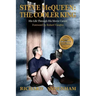 Steve McQueen: The Cooler King: His Life Through His Movie Career
