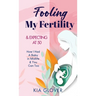 Fooling My Fertility & Expecting At 50: How I Had A Baby in Midlife & You Can Too