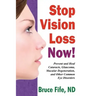 Stop Vision Loss Now!: Prevent and Heal Cataracts, Glaucoma, Macular Degeneration, and Other Common Eye Disorders